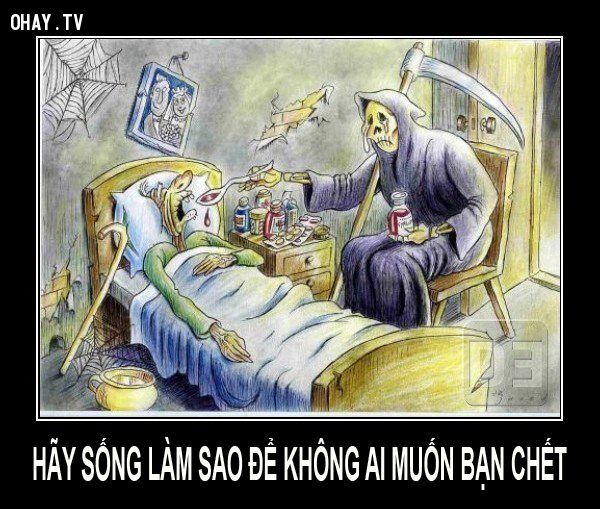 Hãy sống làm sao để không ai muốn bạn chết.